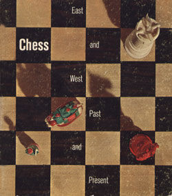 Chess East and West Past and Present A Selection from the Gustavus A Pfeiffer Collection