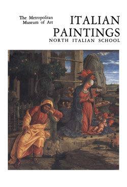 Italian Paintings A Catalogue of the Collection of The Metropolitan Museum of Art Vol 4 North Italian School
